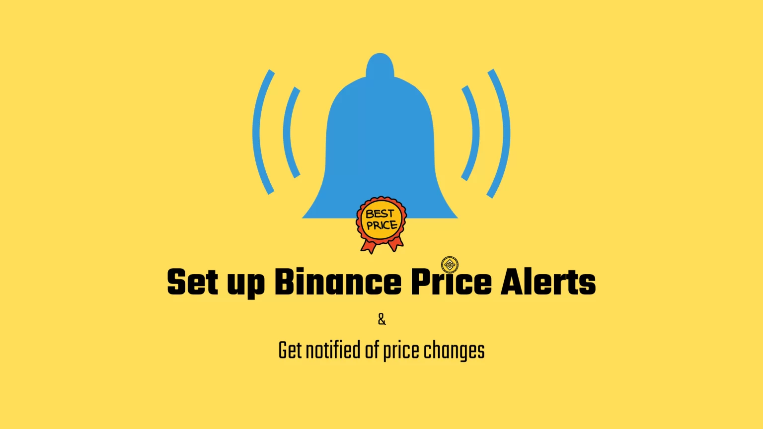 How to set up Binance Price Alerts on Both Mobile and Desktop How to set up Binance Price Alerts