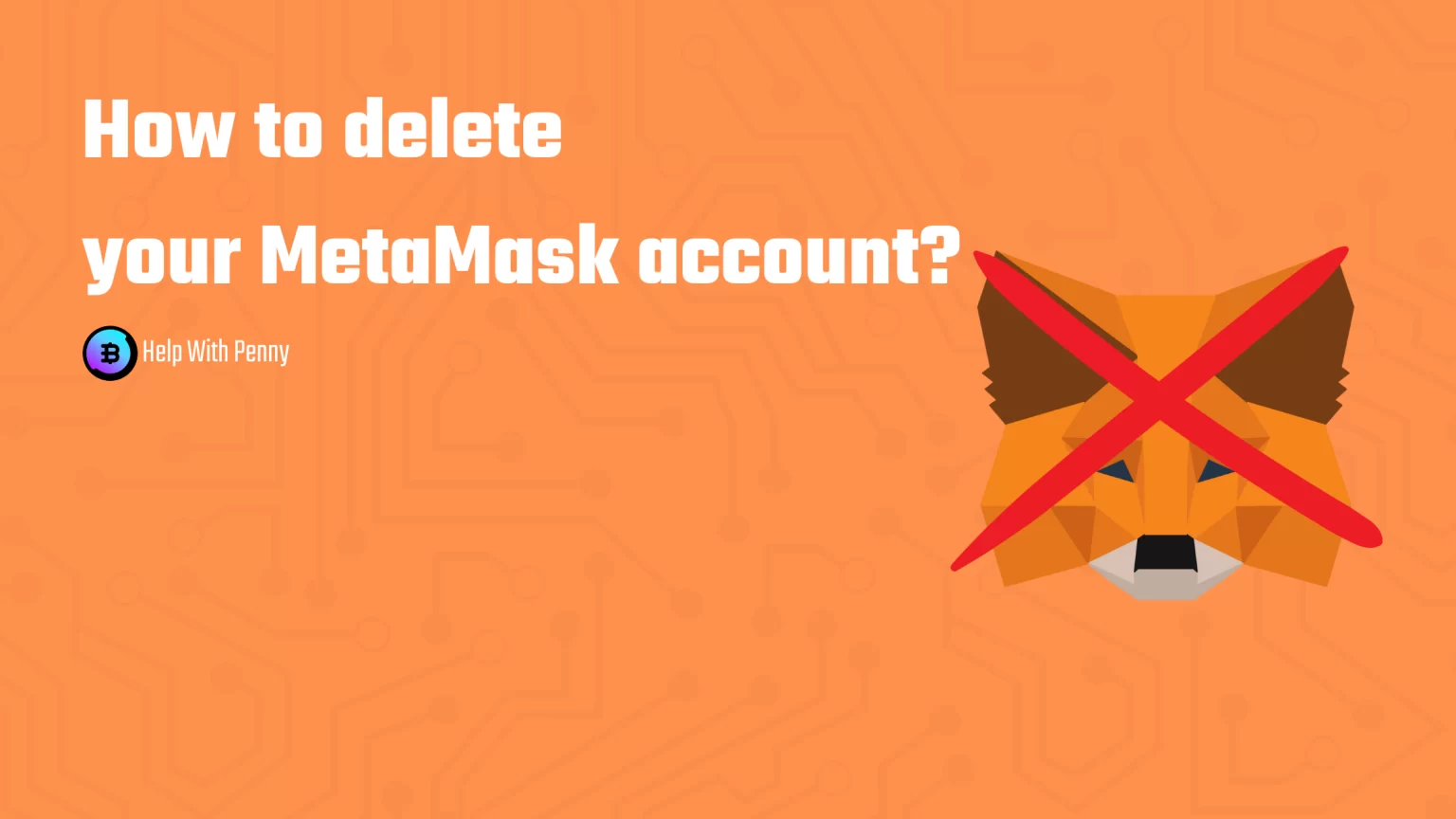 How to Delete your MetaMask account