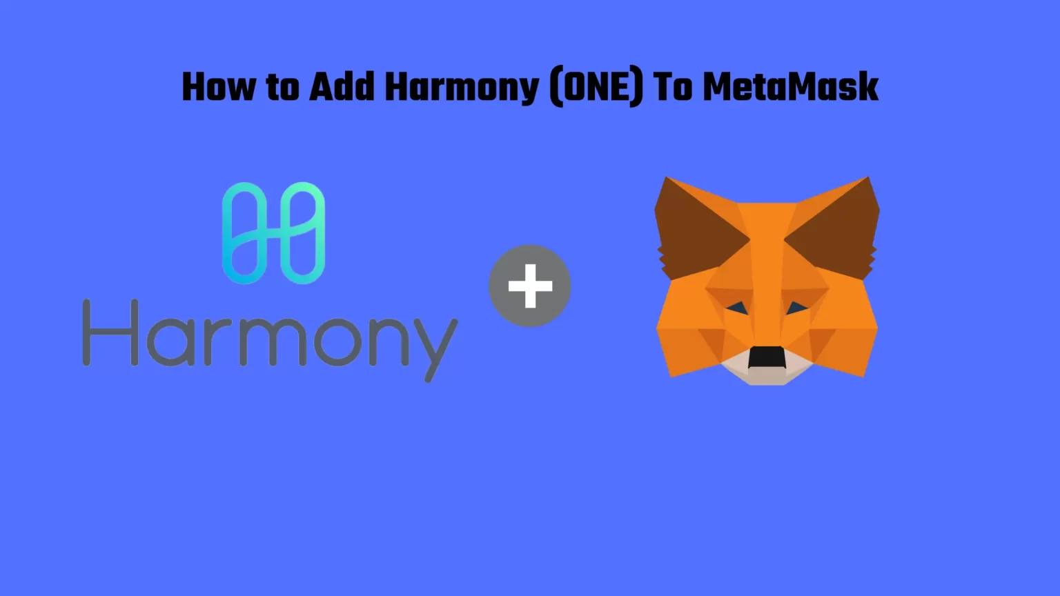 How to Add Harmony (ONE) to MetaMask How to add Harmony ONE To MetaMask