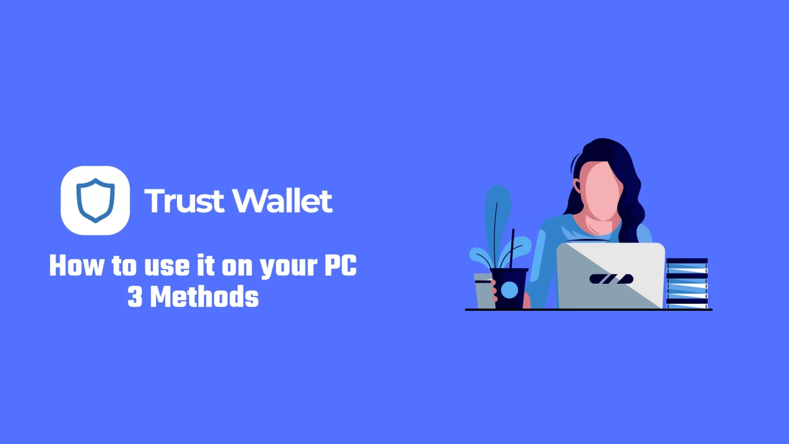 Best 3 Methods to use Trust Wallet on PC How to use Trust Wallet on PC
