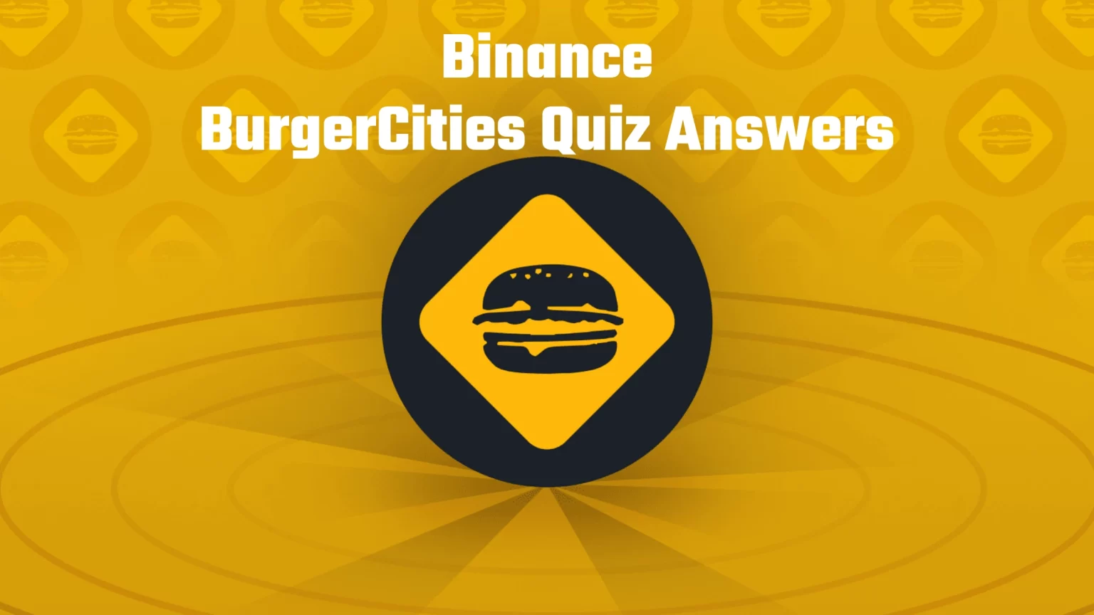 Binance What Is BurgerCities (BURGER) Quiz Answers Binance BurgerCities Quiz Answers