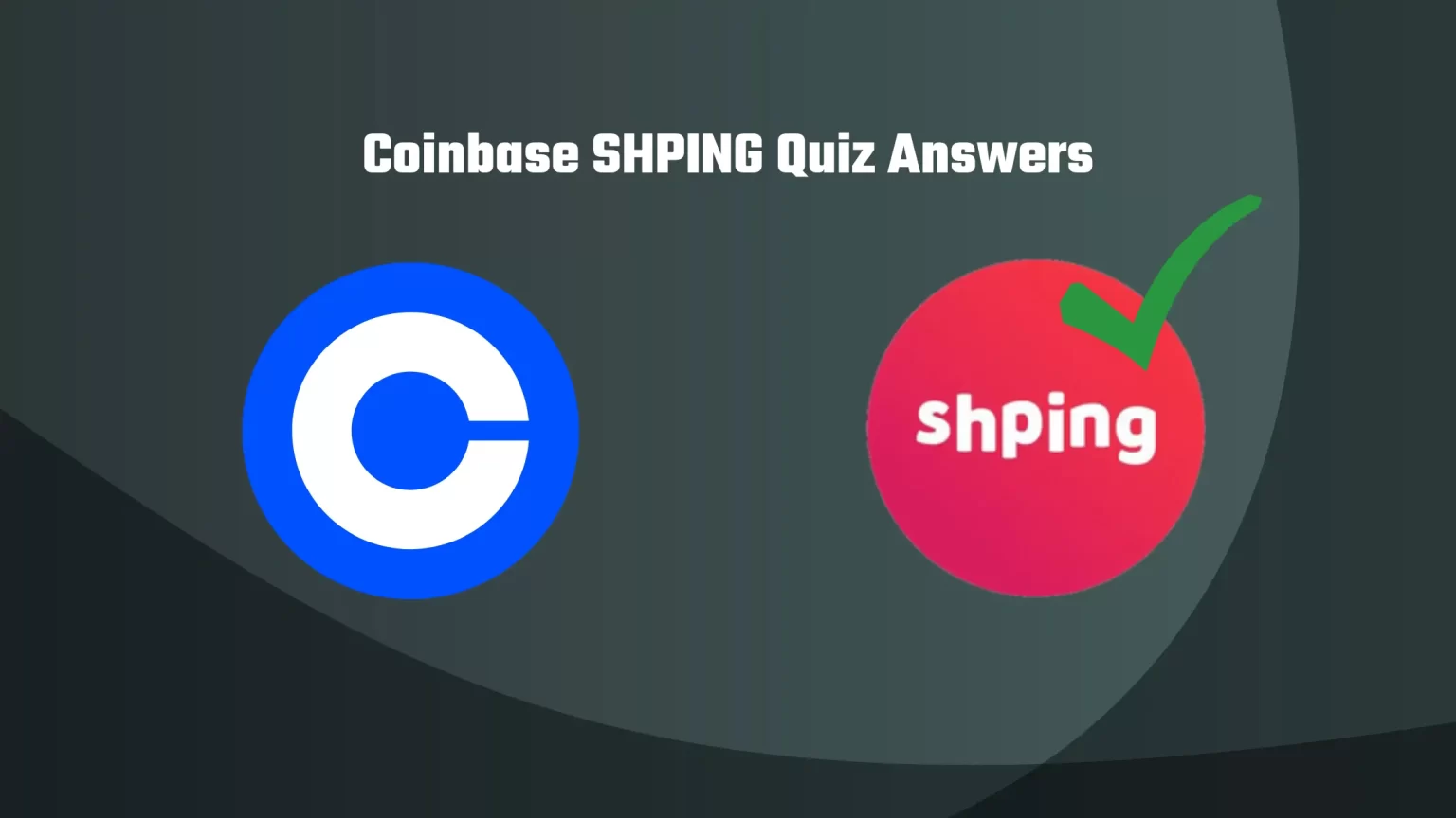 Coinbase SHPING Quiz Answers: Learn & Earn Free $3 Coinbase SHPING Quiz Answers