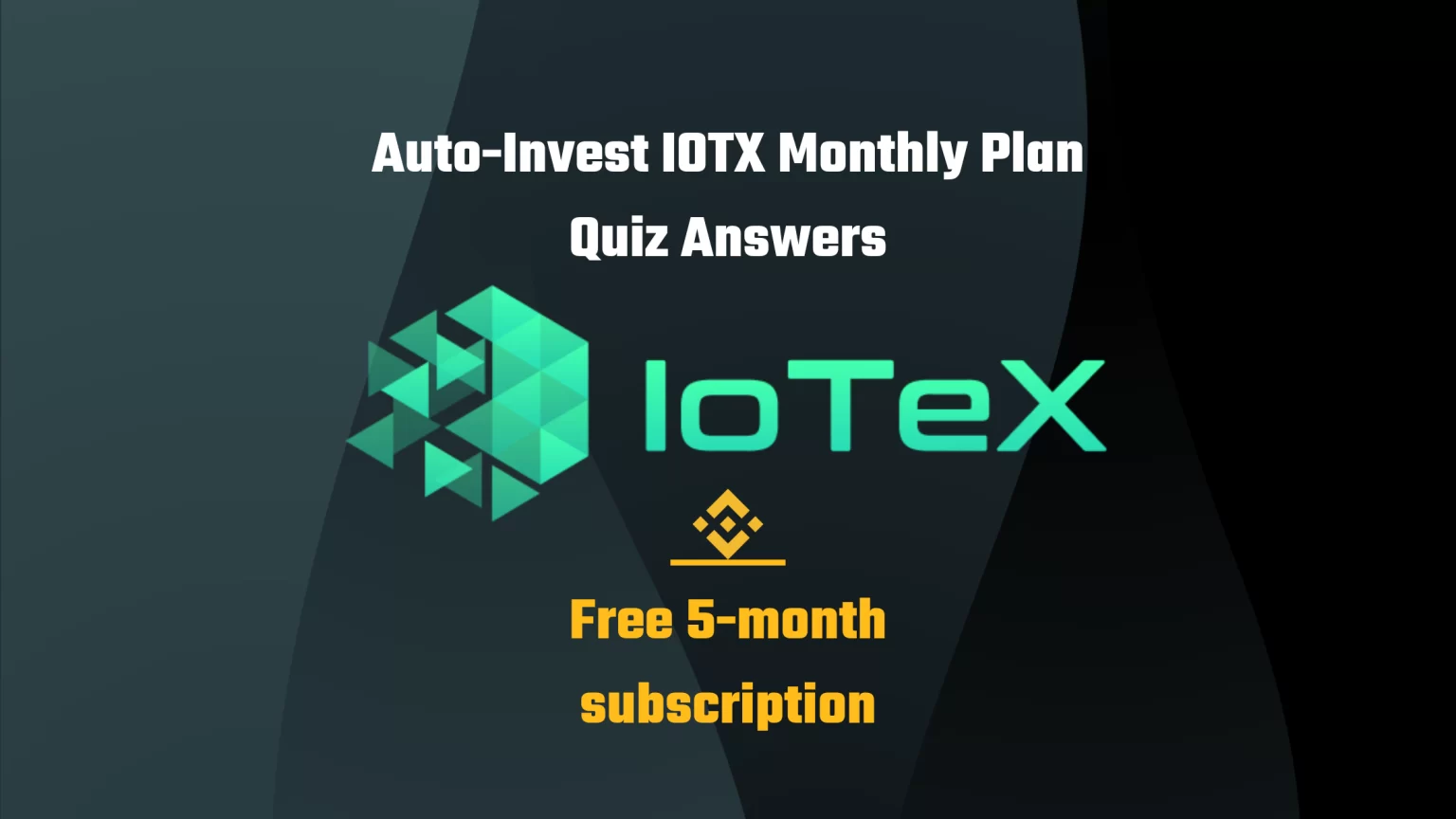 Free Binance Auto-Invest IOTX Monthly Plan: Quiz Answers Free Binance Auto-Invest IOTX Monthly Plan Quiz Answers