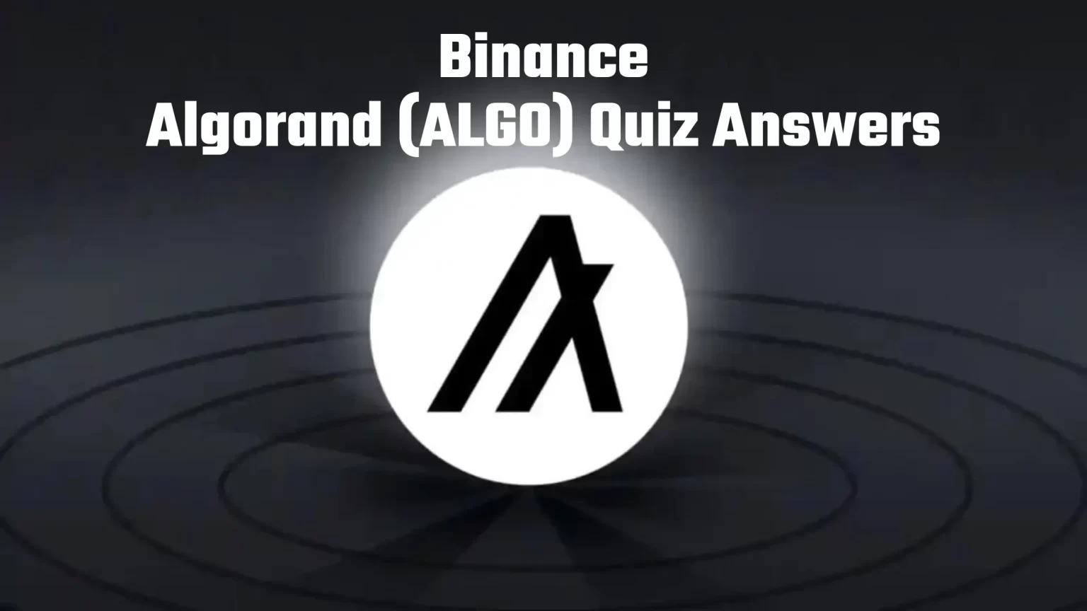 Binance Algorand (ALGO) Quiz Answers: Learn & Earn ALGO Tokens Binance Algorand (ALGO) Quiz Answers
