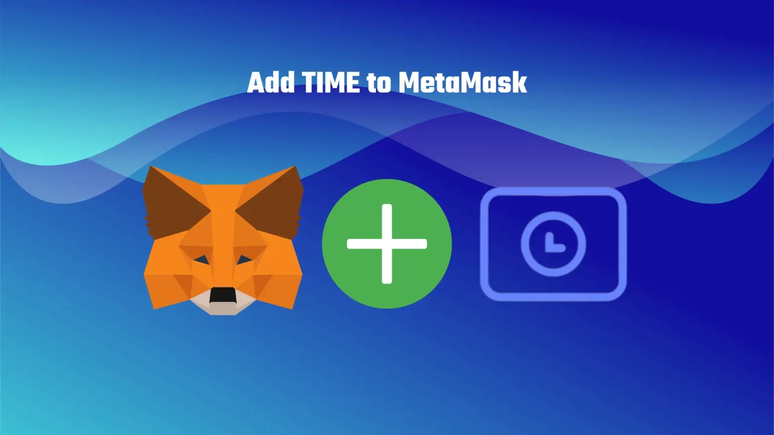 Add TIME to MetaMask in a few quick steps How to Add TIME to MetaMask