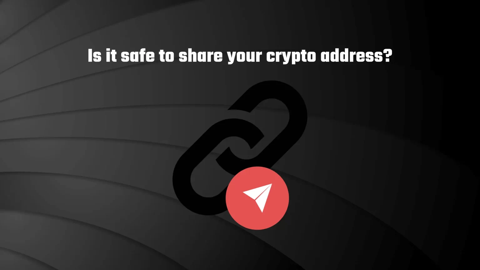 Is it Safe to Give out Your Crypto Wallet Address? is it safe to give out crypto wallet address