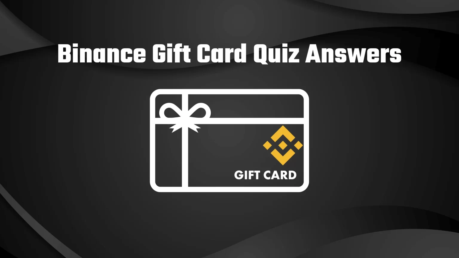Binance Gift Card Quiz Answers; Learn &  Earn Free $5 BUSD Binance Gift Card Quiz Answers