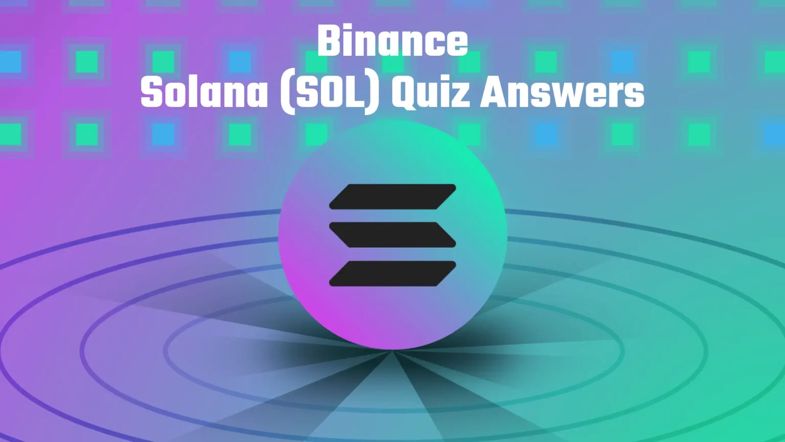 Binance What Is Solana (SOL) Quiz Answers; Learn & Earn Free Crypto Binance Solana Quiz Answers