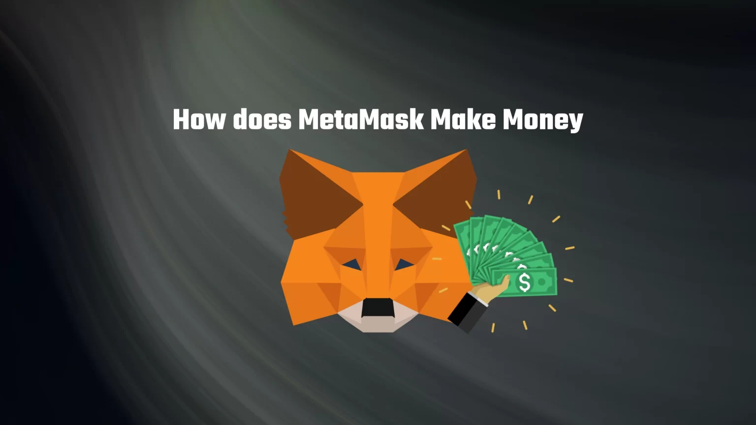 How does MetaMask Make Money (over $200 million a year) How does MetaMask Make Money
