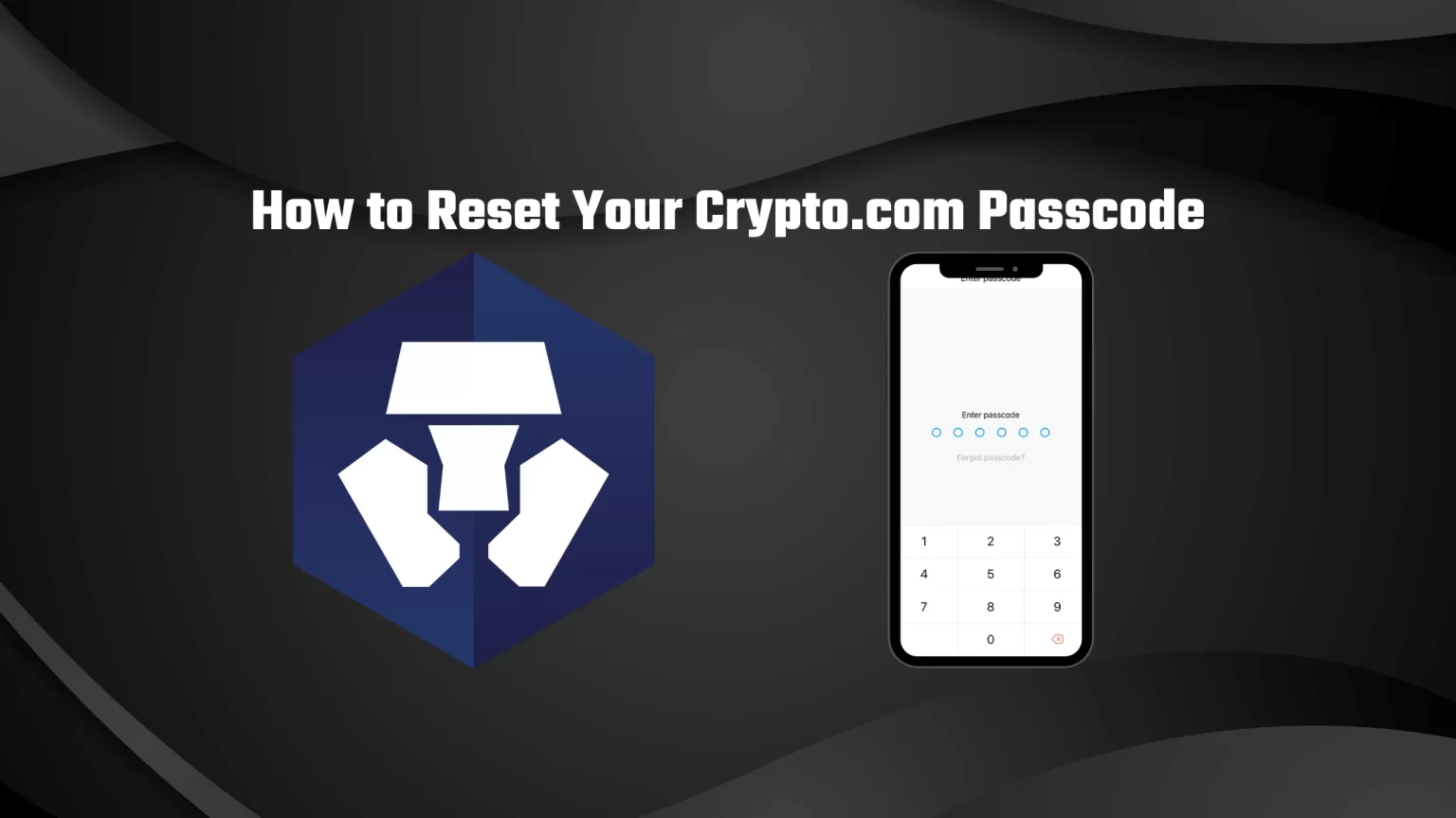 How to Reset Crypto.com Passcode if you Forgot It How to Reset Crypto com Passcode if you Forgot It