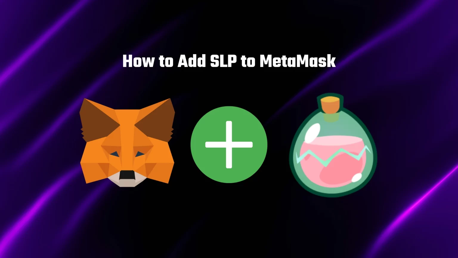 How to add SLP to MetaMask on Ethereum and BNB Chain How to add SLP to metamask