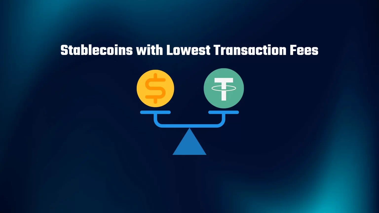 Best Stablecoins with Lowest Transaction Fees Stablecoins with lowest transaction fees
