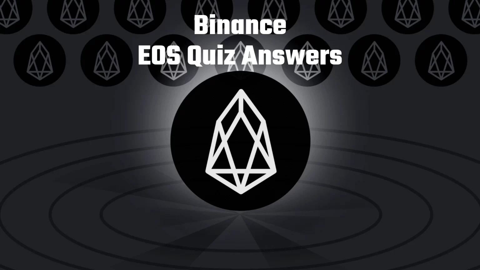 Binance What is EOS Quiz Answers: Get Free Staking Rewards Binance What is EOS Quiz Answers