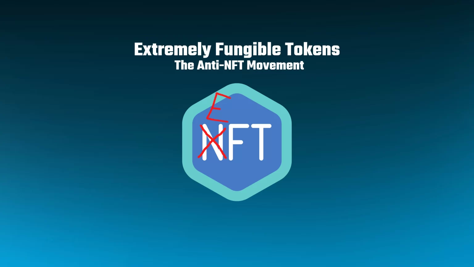 What are Extremely Fungible Tokens (EFTs)? Anti-NFT Movement