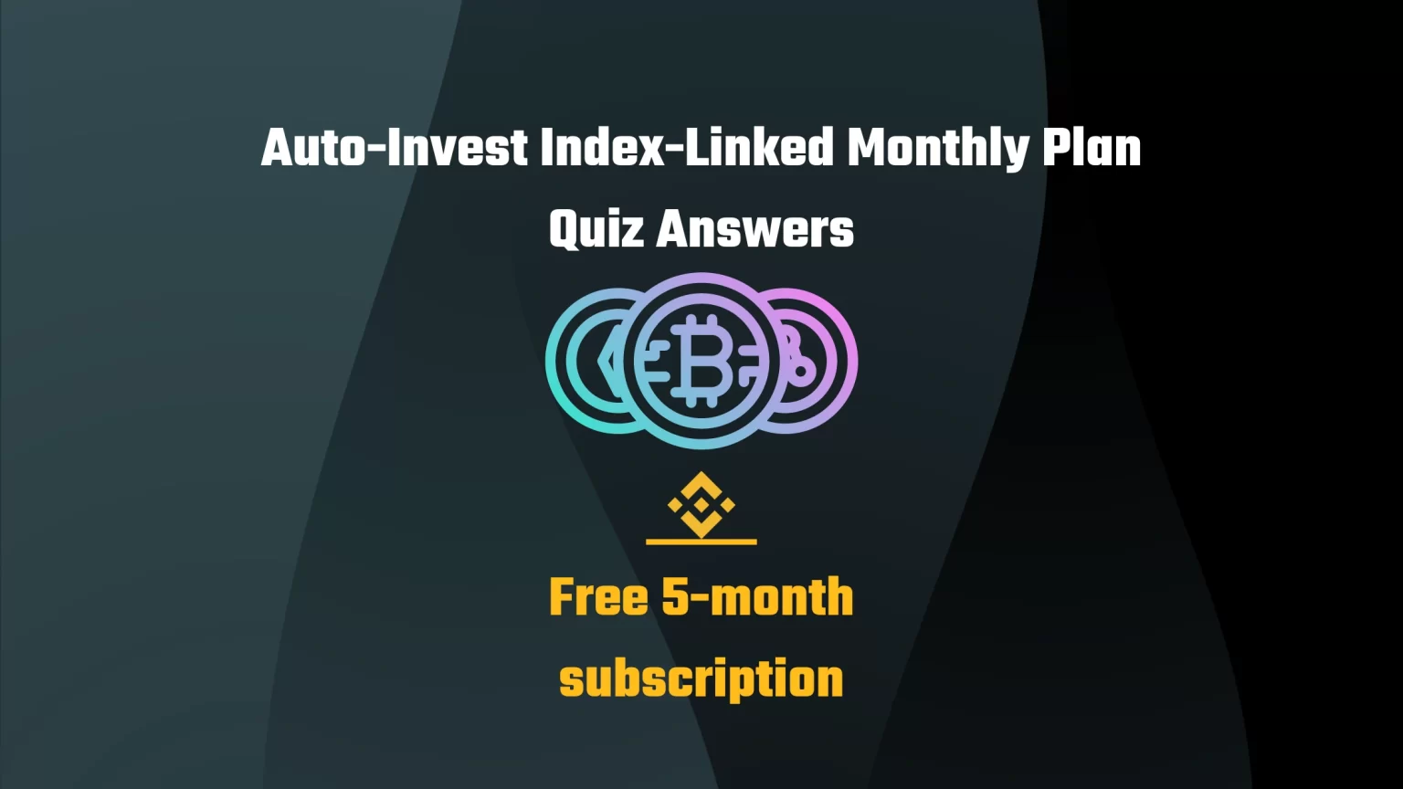 Free Binance Auto-Invest Index-Linked Monthly Plan Quiz Answers