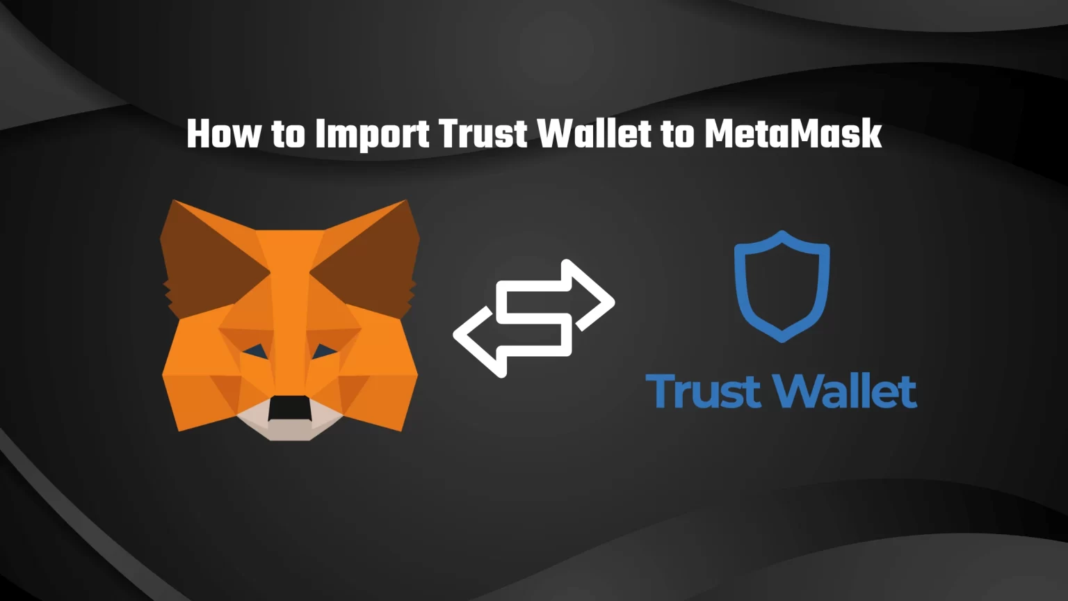 How to Import Trust Wallet to MetaMask