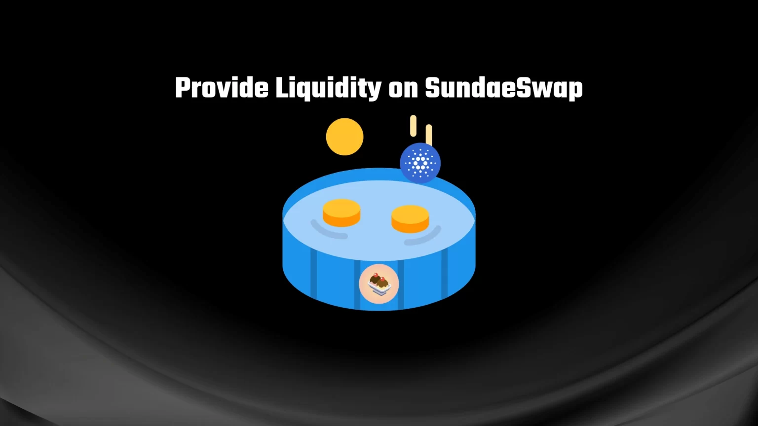 How to Provide Liquidity on SundaeSwap and Get Rewards How to Provide Liquidity on SundaeSwap