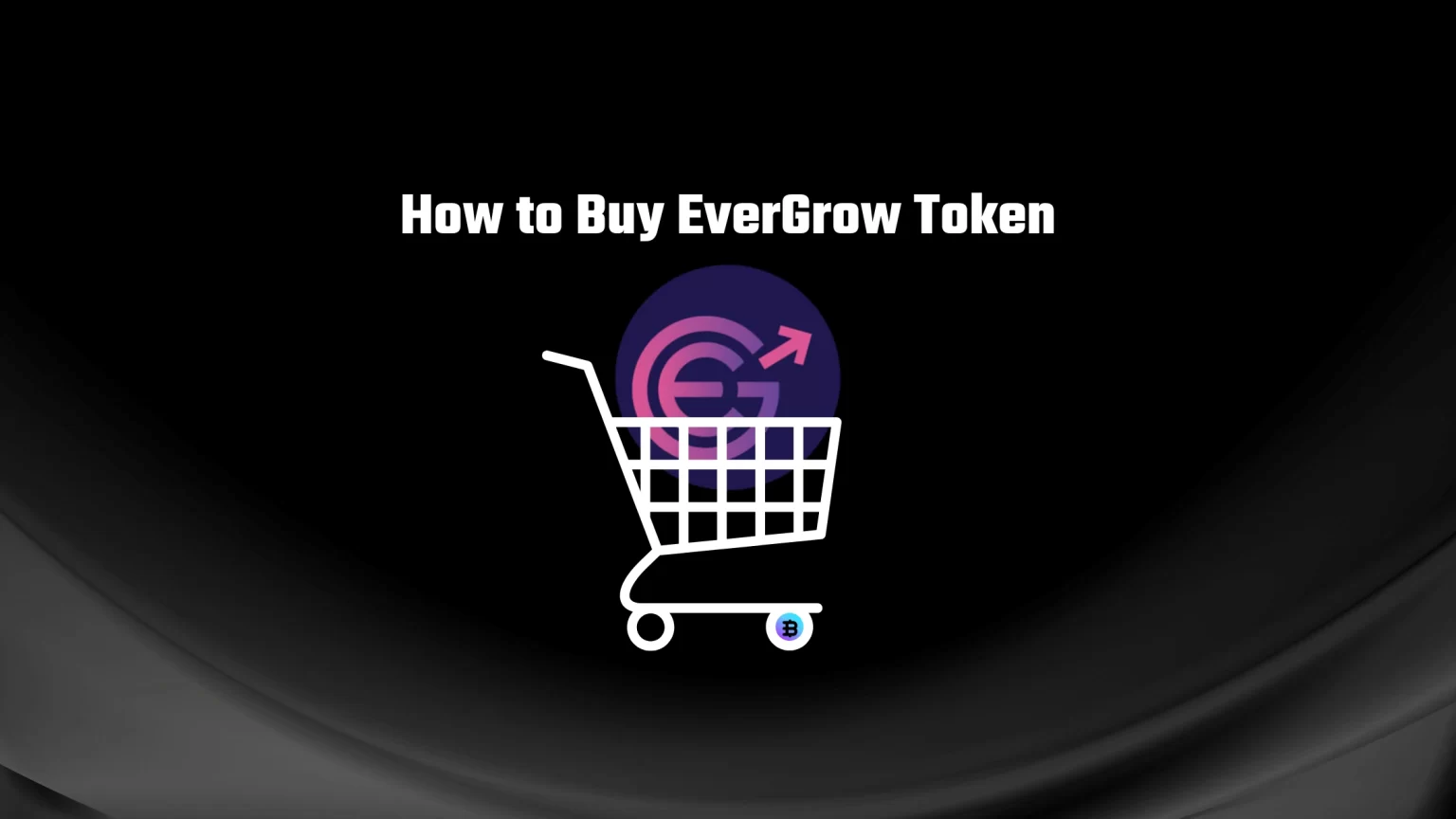 How to Buy EverGrow Token the Easy Way How to buy evergrow token