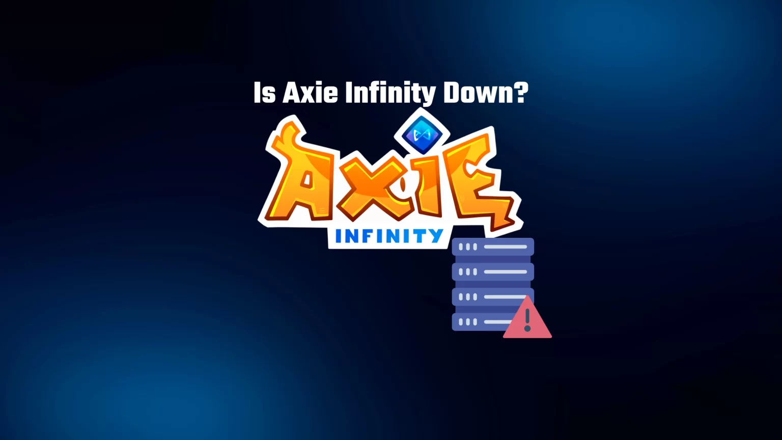 Is Axie Infinity Down? How to Check Axie Infinity Server Status Is Axie Infinity down