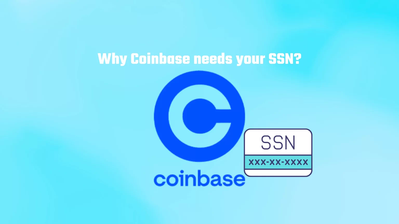 Why is Coinbase Asking for your SSN