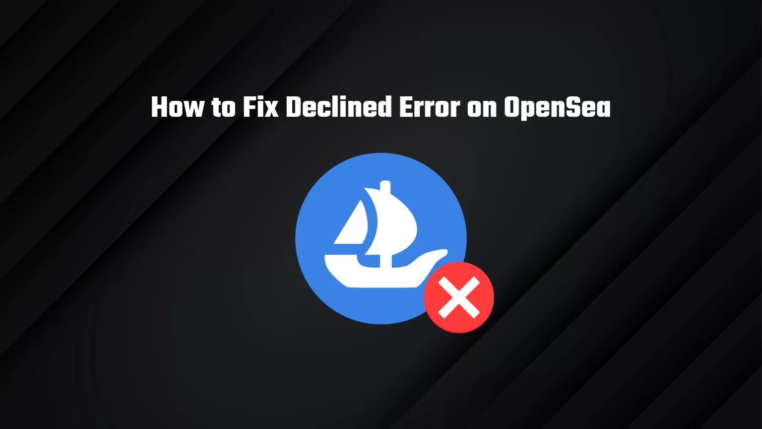 You Declined the Action in Your Wallet OpenSea Error