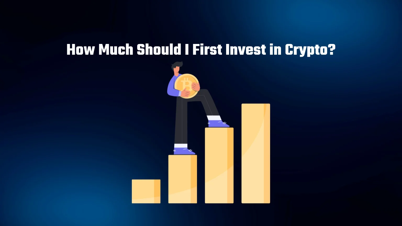 How Much Should I First Invest in Crypto? How Much Should I First Invest in Crypto