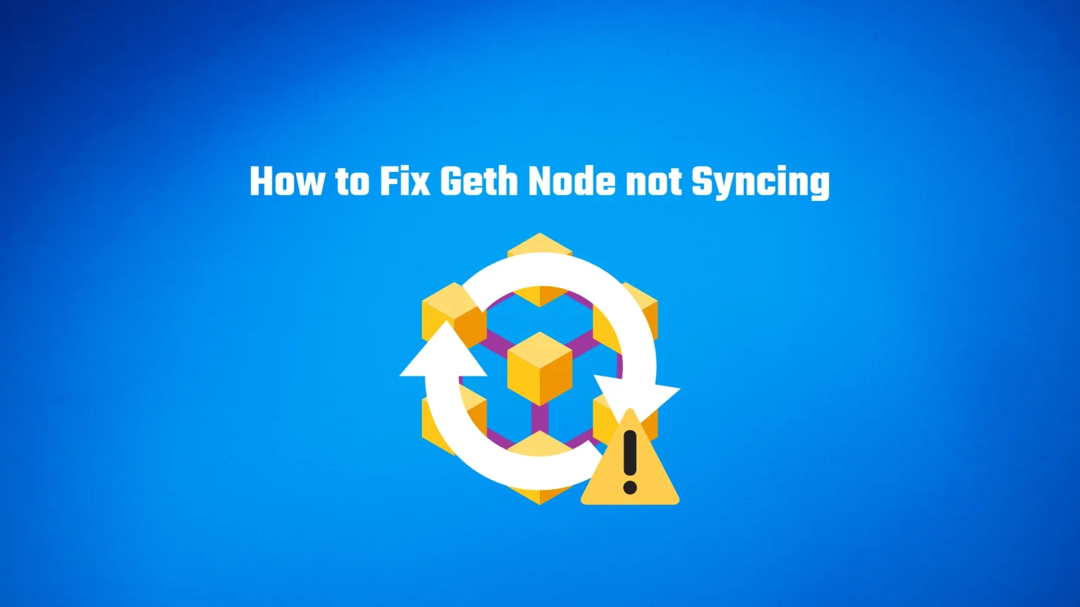 How to Fix Geth Node not Syncing with the Blockchain How to Fix Geth Node not Syncing with the Blockchain