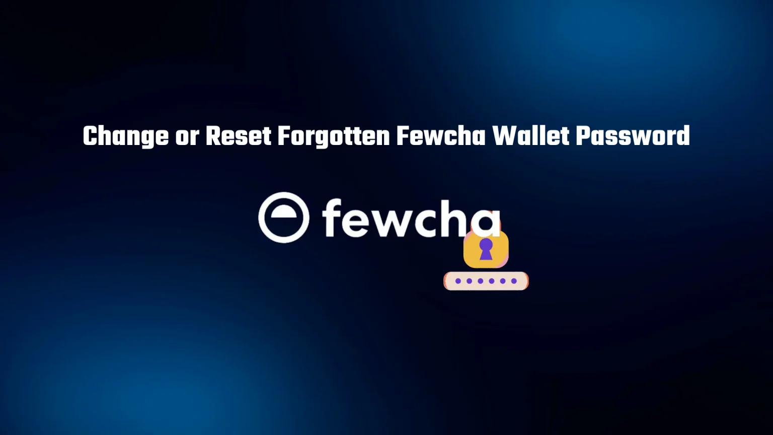 How to Reset Forgotten Fewcha Wallet Password