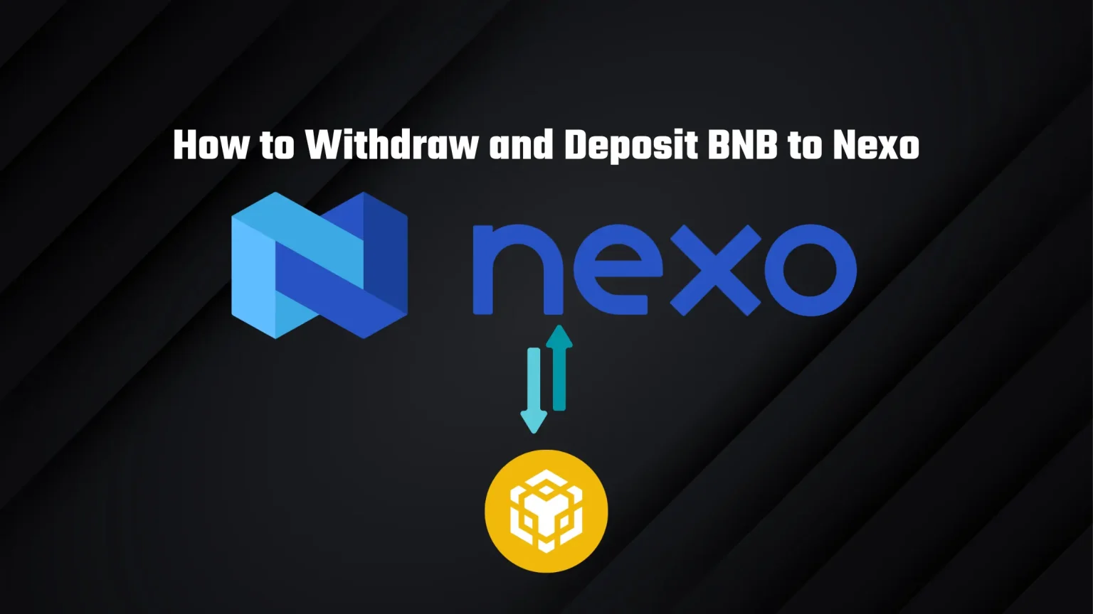 How to Send and Withdraw BNB from Nexo in 2024 How to Withdraw and Deposit BNB to Nexo