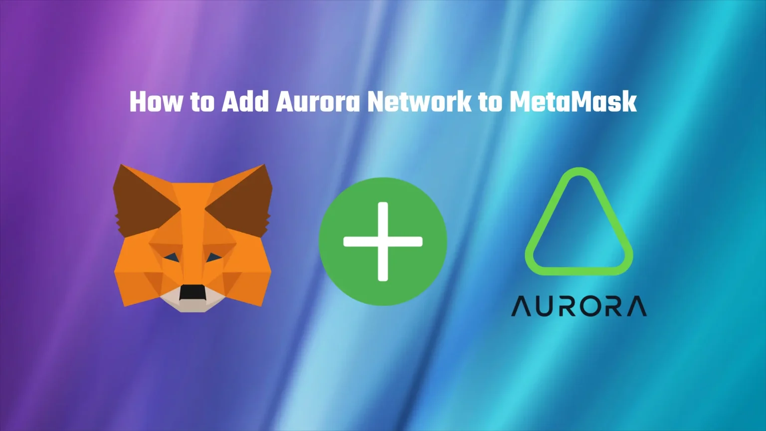 How to Add Aurora Network to MetaMask in Two Steps How to add aurora Network to metamask