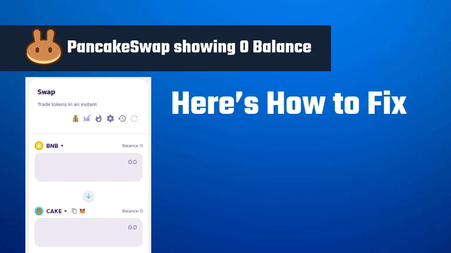 PancakeSwap Showing 0 Balance? Here’s How to Fix Detect Issue PancakeSwap Showing 0 Balance