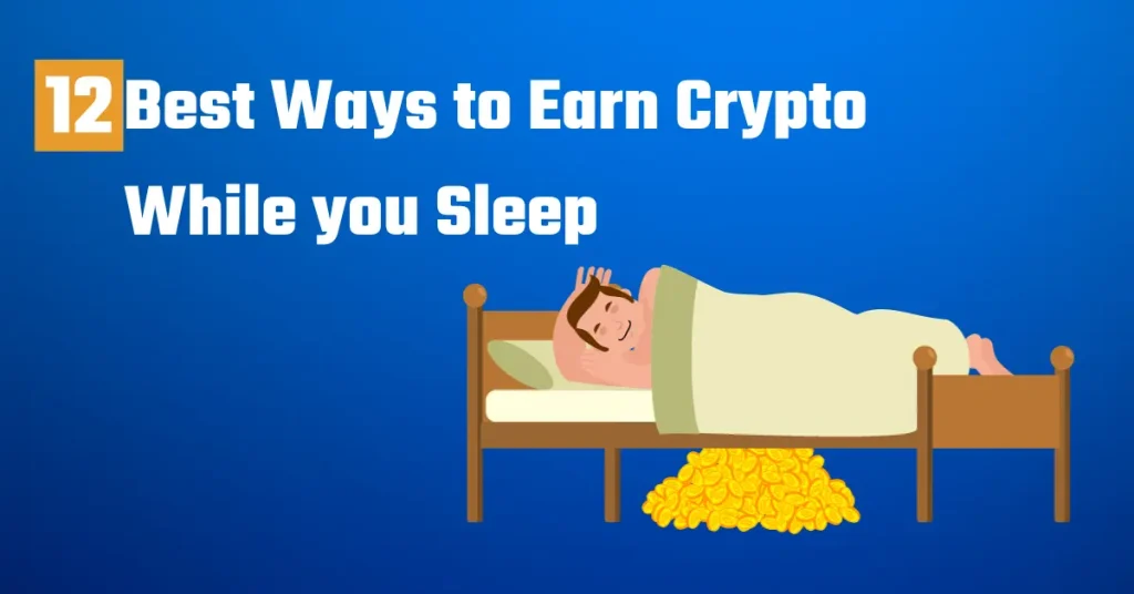 12 Best Ways to Earn Passive Income with Crypto While you Sleep 12 best ways to earn crypto while you sleep